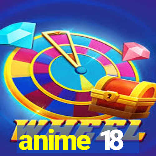 anime 18